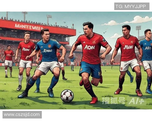 曼联足球巨星引领英超赛场激情对决与辉煌瞬间 曼联足球巨星引领英超赛场激情对决与辉煌瞬间